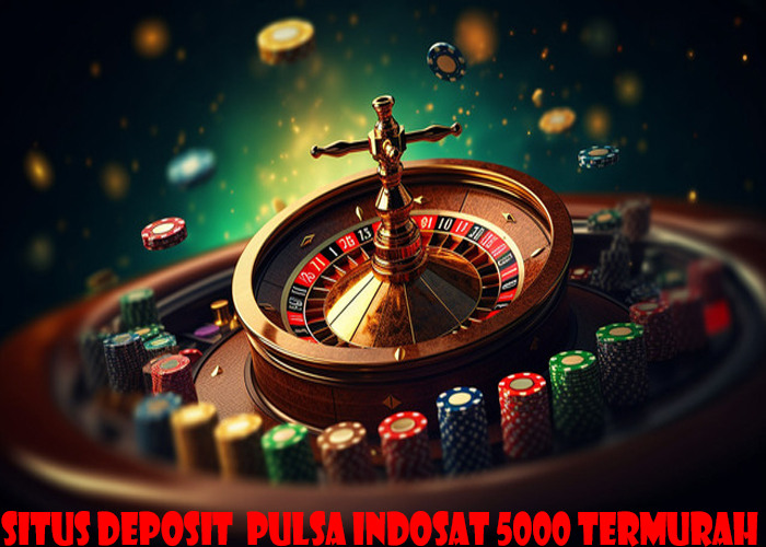 Situs Deposit Pulsa Indosat 5000 Termurah