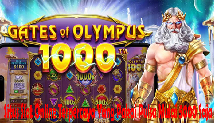 Situs Slot Online Terpercaya Yang Pakai Pulsa Mulai 5000 Saja